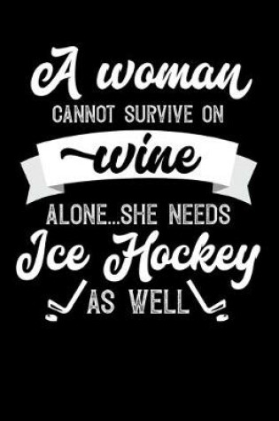 Cover of A Woman Cannot Survive On Wine Alone She Needs Ice Hockey As Well