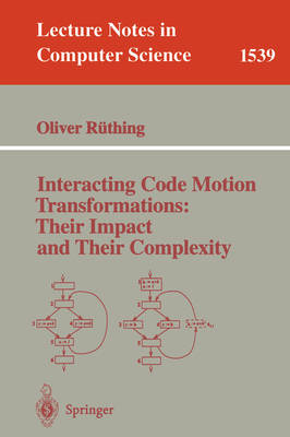 Book cover for Interacting Code Motion Transformations: Their Impact and Their Complexity