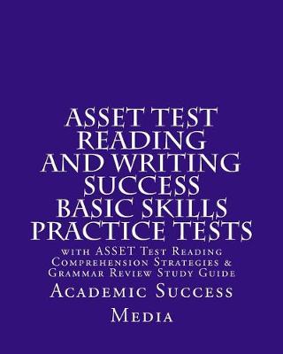 Book cover for ASSET Test Reading and Writing Success Basic Skills Practice Tests