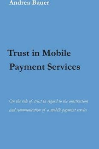 Cover of Trust in Mobile Payment Services