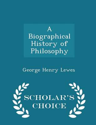 Book cover for A Biographical History of Philosophy - Scholar's Choice Edition