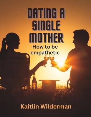 Cover of Dating a Single Mother