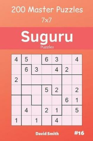 Cover of Suguru Puzzles - 200 Master Puzzles 7x7 Vol.16