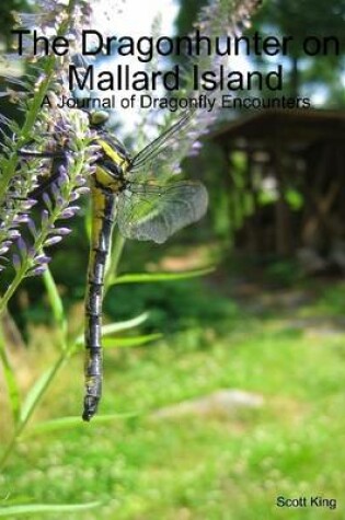 Cover of The Dragonhunter on Mallard Island: A Journal of Dragonfly Encounters