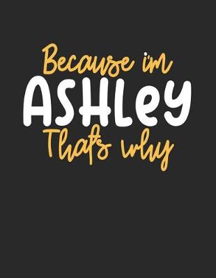 Book cover for Because I'm Ashley That's Why