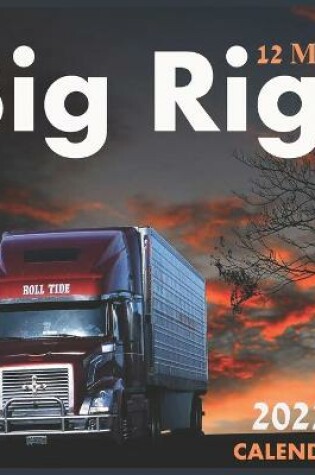 Cover of Big Rigs 12 Month CALENDAR 2022