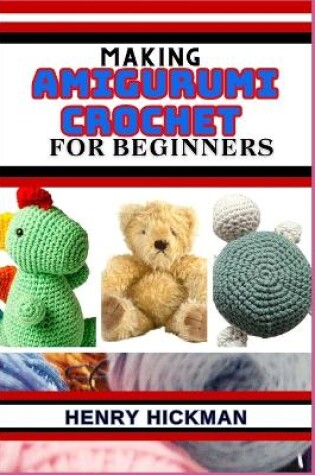 Cover of Making Amigurumi Crochet for Beginners