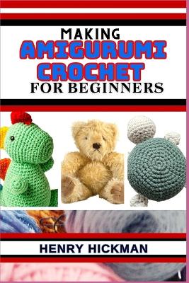 Book cover for Making Amigurumi Crochet for Beginners