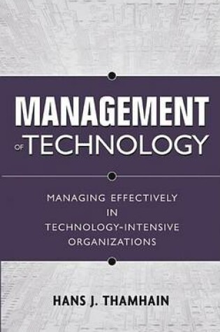 Cover of Management of Technology: Managing Effectively in Technology-Intensive Organizations