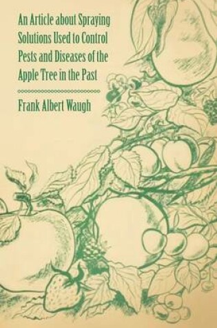 Cover of An Article About Spraying Solutions Used to Control Pests and Diseases of the Apple Tree in the Past