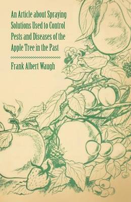 Book cover for An Article About Spraying Solutions Used to Control Pests and Diseases of the Apple Tree in the Past