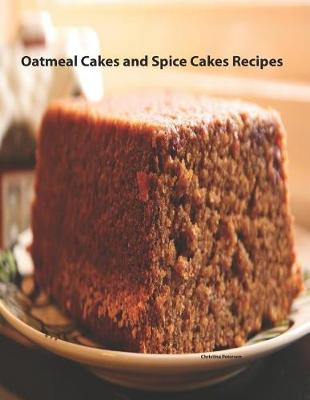 Book cover for Oatmeal Cakes And Spice Cakes Recipes