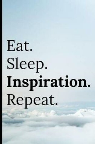 Cover of Eat Sleep Inspiration Repeat