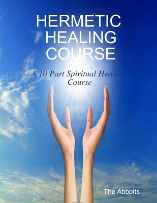 Book cover for Hermetic Healing Course - A 10 Part Spiritual Healing Course