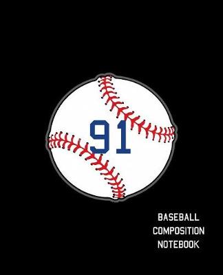 Book cover for 91 Baseball Composition Notebook