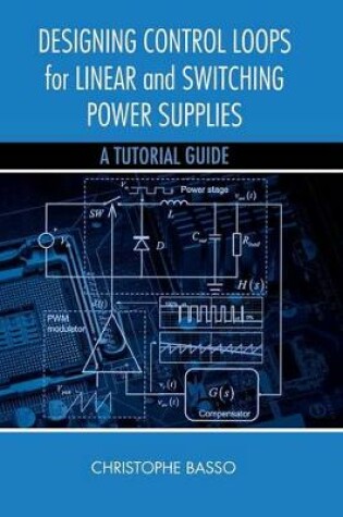 Cover of A Designing Control Loops for Linear and Switching Power Supplies