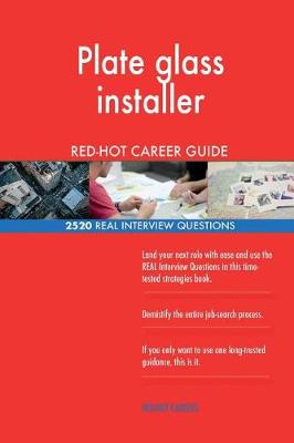 Book cover for Plate glass installer RED-HOT Career Guide; 2520 REAL Interview Questions