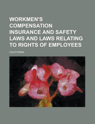 Book cover for Workmen's Compensation Insurance and Safety Laws and Laws Relating to Rights of Employees