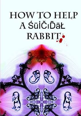Book cover for How to Help a Suicidal Rabbit