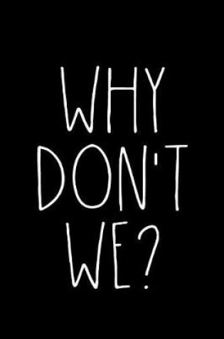 Cover of Why Don't We?