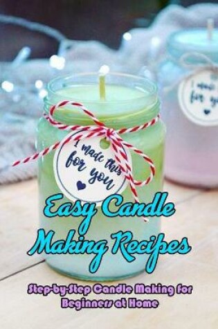 Cover of Easy Candle Making Recipes