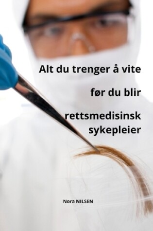 Cover of Alt du trenger � vite f�r du blir rettsmedisinsk sykepleier