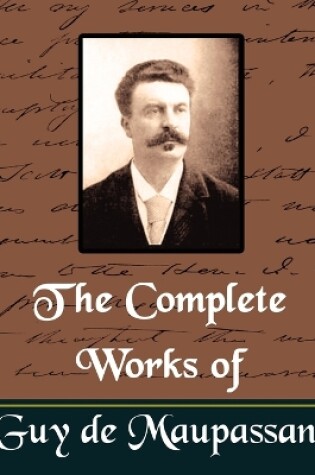 Cover of The Complete Works of Guy de Maupassant (New Edition)