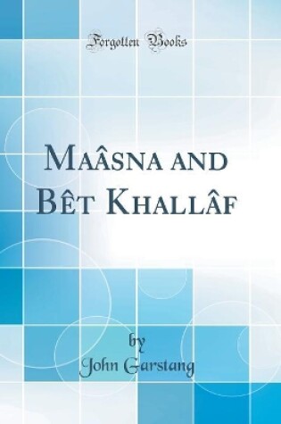 Cover of Ma?âsna and Bêt Khallâf (Classic Reprint)