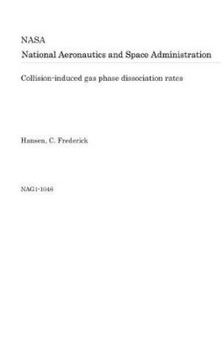 Cover of Collision-Induced Gas Phase Dissociation Rates