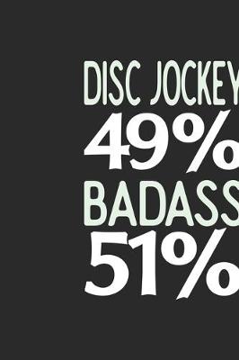 Book cover for Disc Jockey 49 % BADASS 51 %