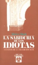 Book cover for Sabiduria De Los Idiotas; Cuentos De La Tradicion Sufi