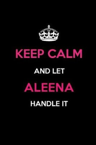 Cover of Keep Calm and Let Aleena Handle It