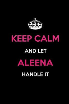 Book cover for Keep Calm and Let Aleena Handle It