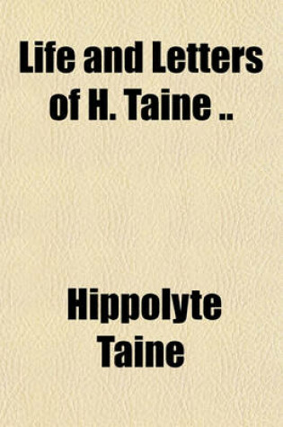 Cover of Life and Letters of H. Taine ..