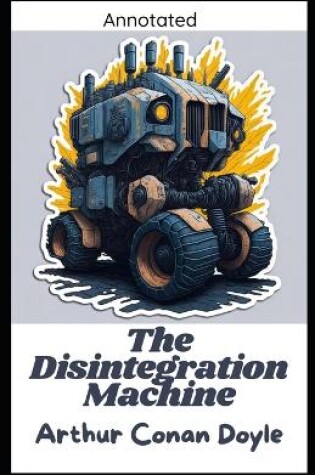 Cover of The Disintegration Machine (Annotated)