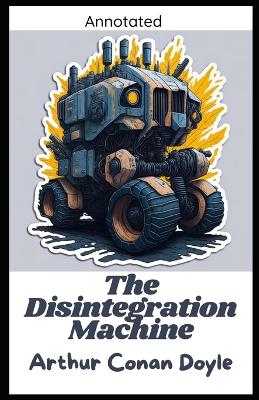 Book cover for The Disintegration Machine (Annotated)