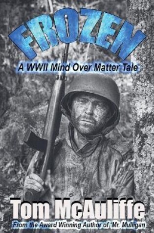 Cover of Frozen - A WWII Mind Over Matter Tale