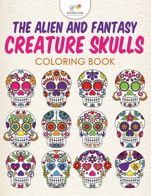 Book cover for The Alien and Fantasy Creature Skulls Coloring Book