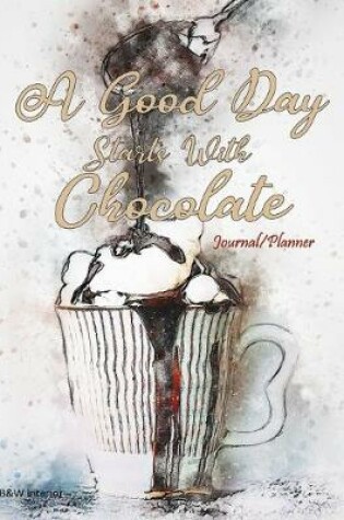 Cover of A Good Day Starts With Chocolate