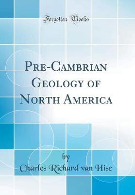 Book cover for Pre-Cambrian Geology of North America (Classic Reprint)