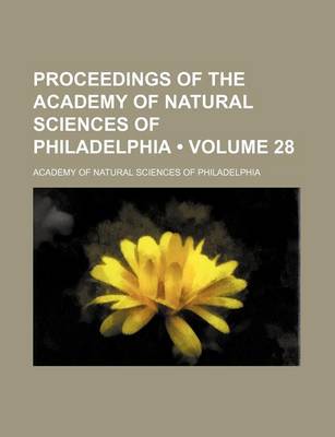 Book cover for Proceedings of the Academy of Natural Sciences of Philadelphia (Volume 28 )