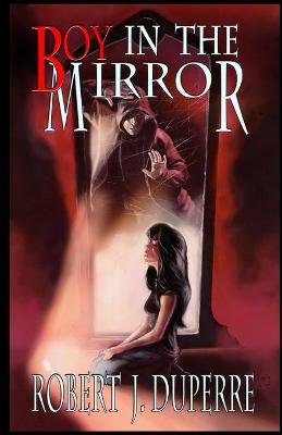 Boy in the Mirror by Robert J. Duperre