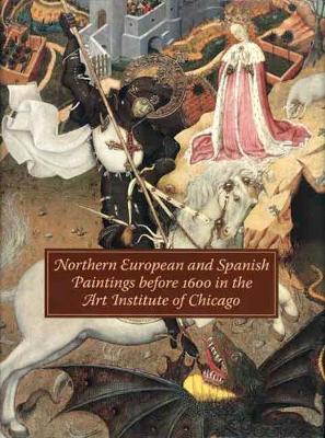 Book cover for Northern European and Spanish Paintings before 1600 in the Art Institute of Chicago