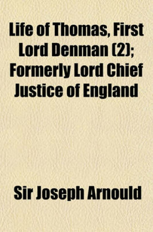 Cover of Life of Thomas, First Lord Denman (Volume 2); Formerly Lord Chief Justice of England