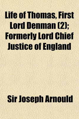 Book cover for Life of Thomas, First Lord Denman (Volume 2); Formerly Lord Chief Justice of England