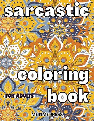 Book cover for Sarcastic Coloring Book for Adults