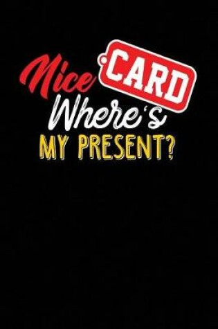 Cover of Nice Card Where's My Present