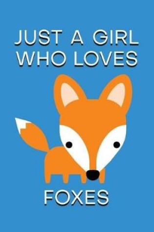 Cover of Just a Girl Who Loves Foxes