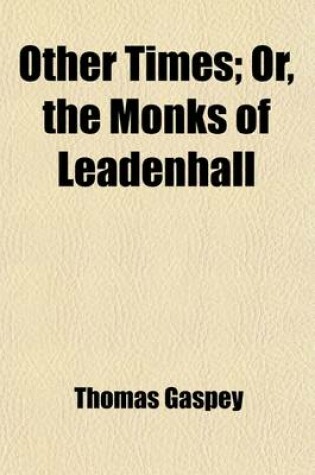 Cover of Other Times (Volume 3); Or, the Monks of Leadenhall