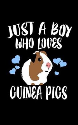 Book cover for Just A Boy Who Loves Guinea Pigs